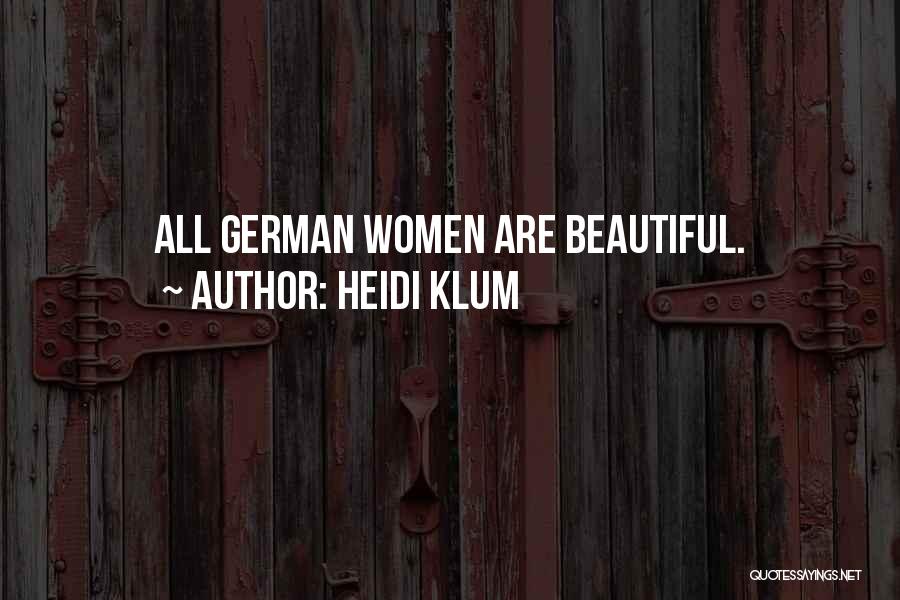 Heidi Klum Quotes: All German Women Are Beautiful.