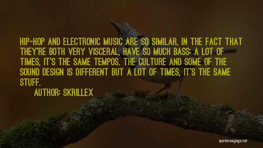 Skrillex Quotes: Hip-hop And Electronic Music Are So Similar, In The Fact That They're Both Very Visceral, Have So Much Bass; A