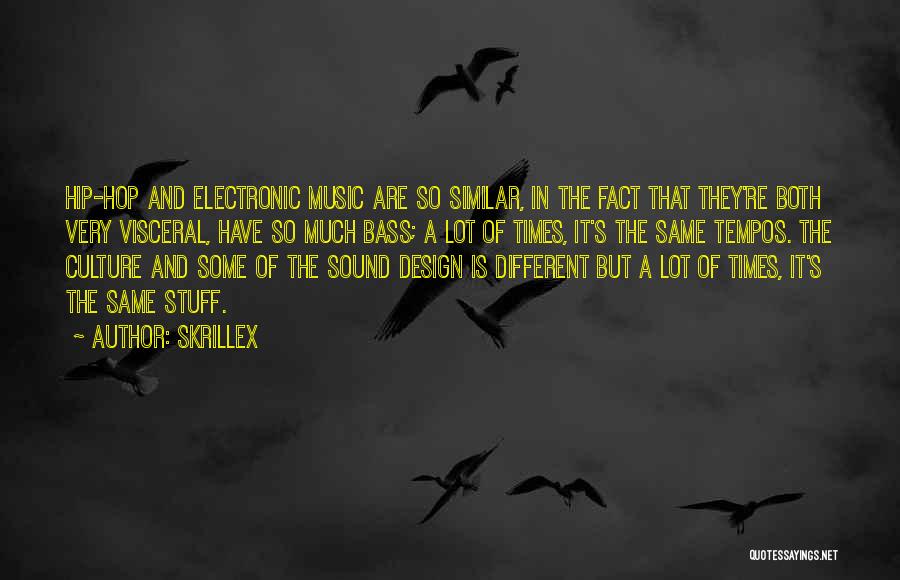 Skrillex Quotes: Hip-hop And Electronic Music Are So Similar, In The Fact That They're Both Very Visceral, Have So Much Bass; A