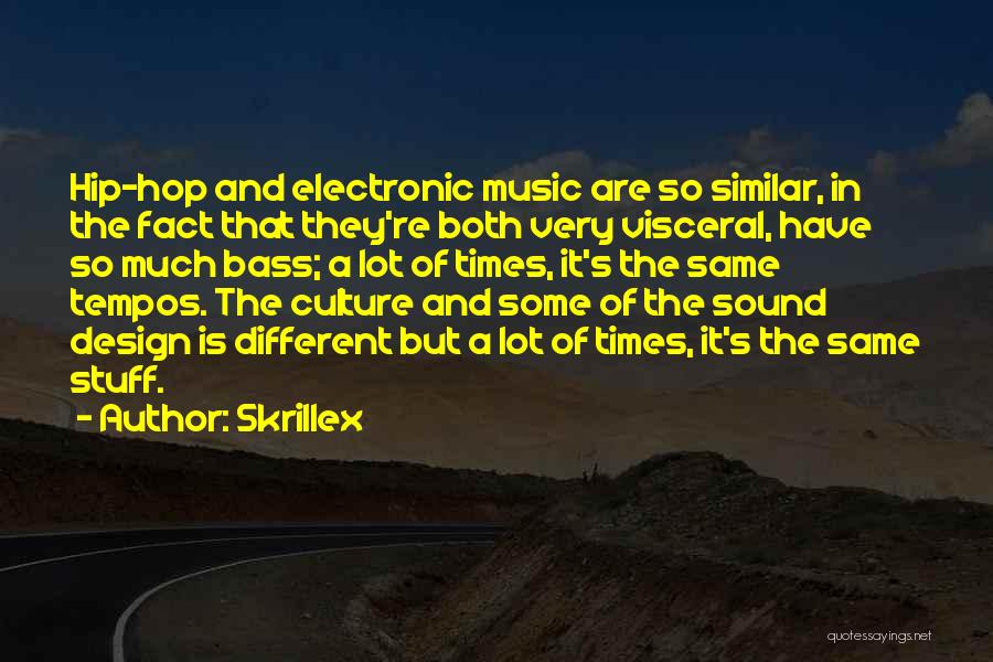 Skrillex Quotes: Hip-hop And Electronic Music Are So Similar, In The Fact That They're Both Very Visceral, Have So Much Bass; A