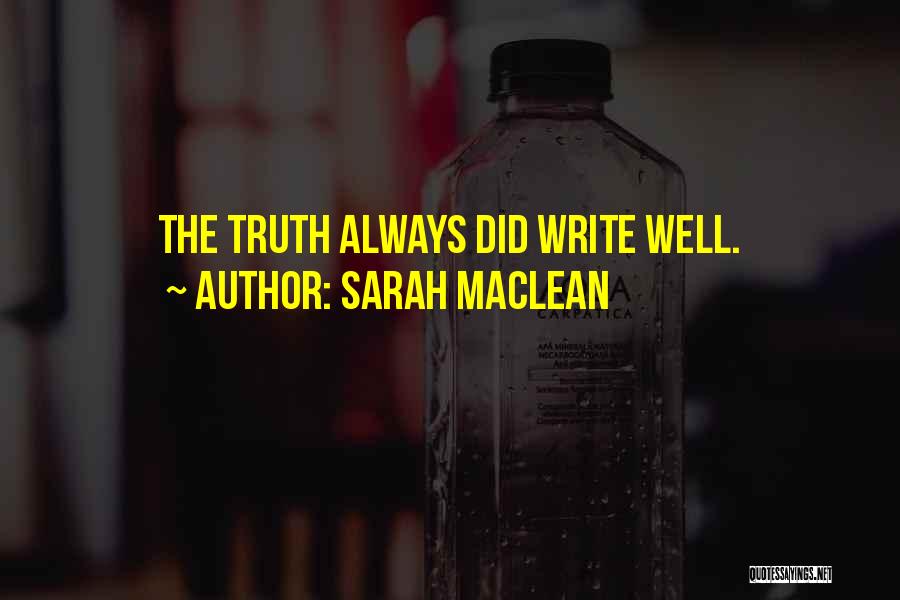 Sarah MacLean Quotes: The Truth Always Did Write Well.