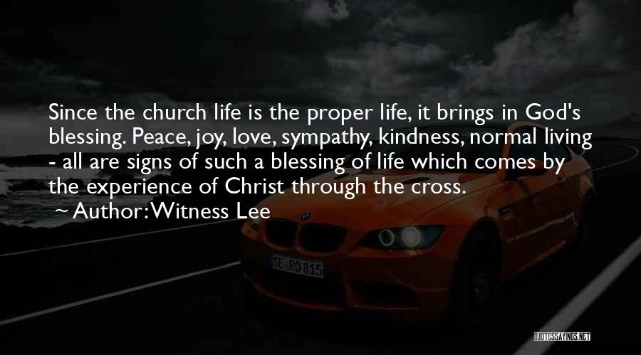 Witness Lee Quotes: Since The Church Life Is The Proper Life, It Brings In God's Blessing. Peace, Joy, Love, Sympathy, Kindness, Normal Living