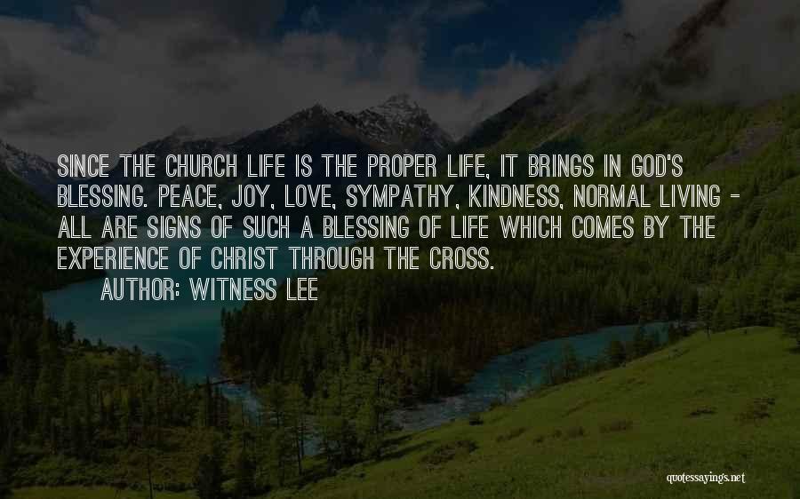 Witness Lee Quotes: Since The Church Life Is The Proper Life, It Brings In God's Blessing. Peace, Joy, Love, Sympathy, Kindness, Normal Living