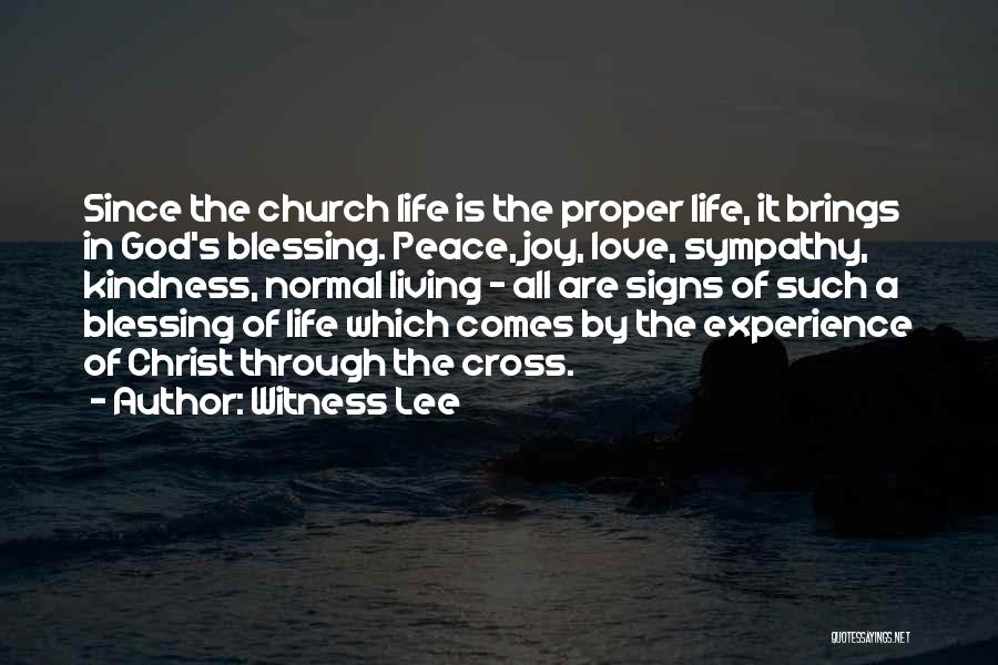 Witness Lee Quotes: Since The Church Life Is The Proper Life, It Brings In God's Blessing. Peace, Joy, Love, Sympathy, Kindness, Normal Living