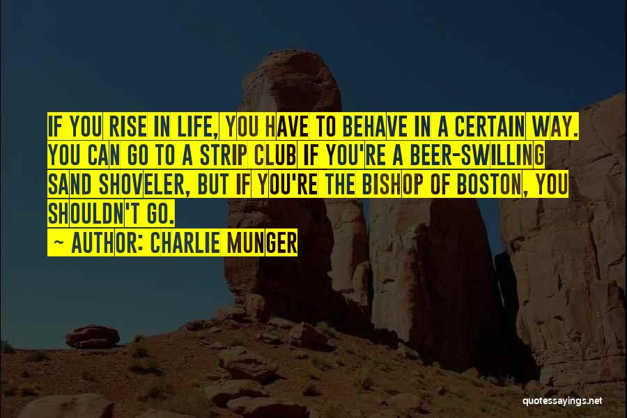 Charlie Munger Quotes: If You Rise In Life, You Have To Behave In A Certain Way. You Can Go To A Strip Club