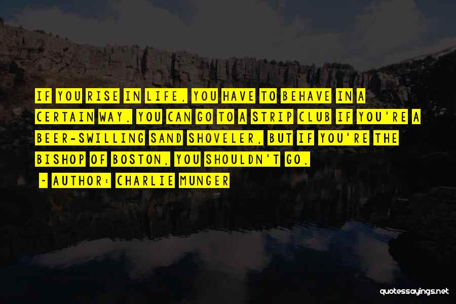 Charlie Munger Quotes: If You Rise In Life, You Have To Behave In A Certain Way. You Can Go To A Strip Club