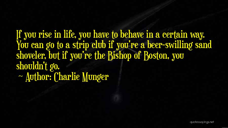 Charlie Munger Quotes: If You Rise In Life, You Have To Behave In A Certain Way. You Can Go To A Strip Club