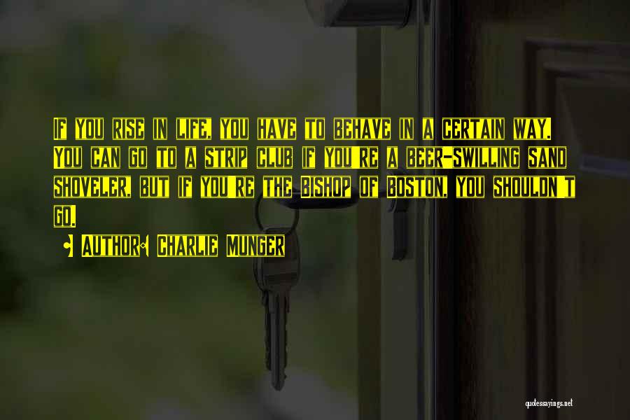 Charlie Munger Quotes: If You Rise In Life, You Have To Behave In A Certain Way. You Can Go To A Strip Club