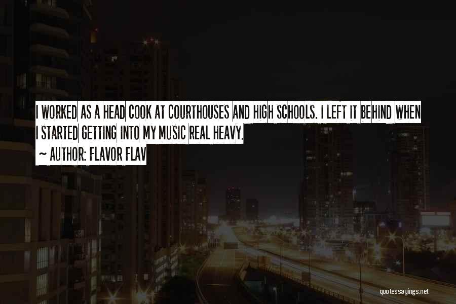 Flavor Flav Quotes: I Worked As A Head Cook At Courthouses And High Schools. I Left It Behind When I Started Getting Into