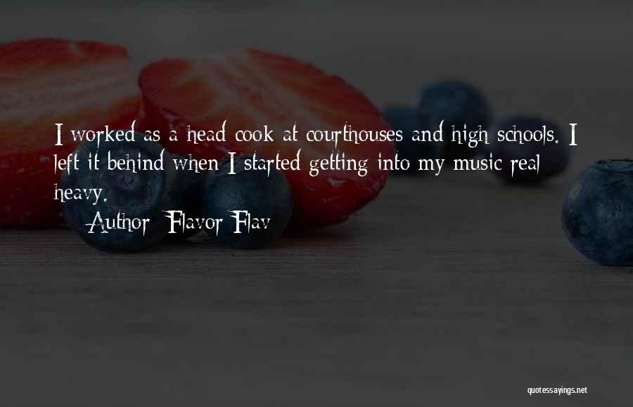 Flavor Flav Quotes: I Worked As A Head Cook At Courthouses And High Schools. I Left It Behind When I Started Getting Into