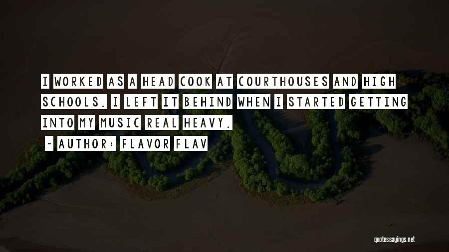 Flavor Flav Quotes: I Worked As A Head Cook At Courthouses And High Schools. I Left It Behind When I Started Getting Into