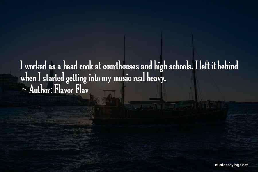 Flavor Flav Quotes: I Worked As A Head Cook At Courthouses And High Schools. I Left It Behind When I Started Getting Into