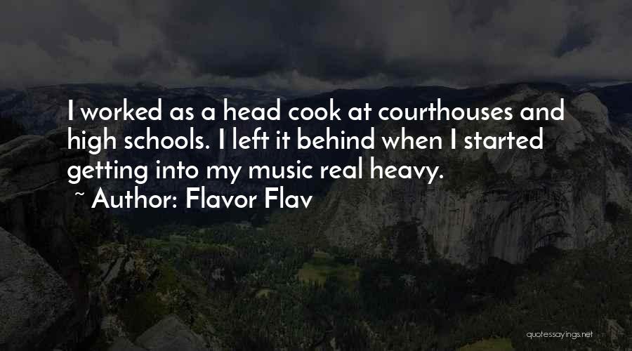 Flavor Flav Quotes: I Worked As A Head Cook At Courthouses And High Schools. I Left It Behind When I Started Getting Into