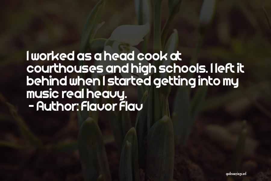 Flavor Flav Quotes: I Worked As A Head Cook At Courthouses And High Schools. I Left It Behind When I Started Getting Into