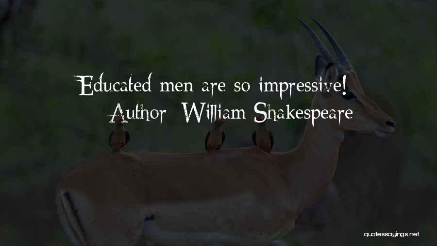 William Shakespeare Quotes: Educated Men Are So Impressive!