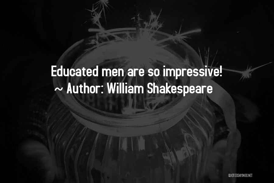 William Shakespeare Quotes: Educated Men Are So Impressive!