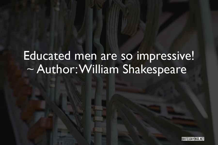 William Shakespeare Quotes: Educated Men Are So Impressive!