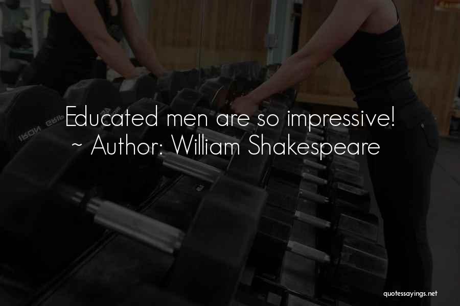 William Shakespeare Quotes: Educated Men Are So Impressive!