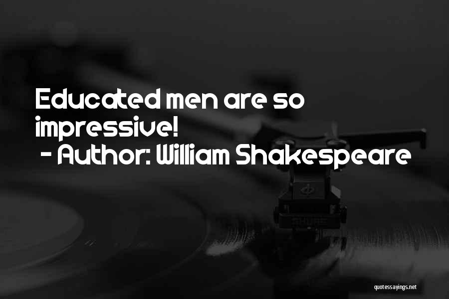 William Shakespeare Quotes: Educated Men Are So Impressive!