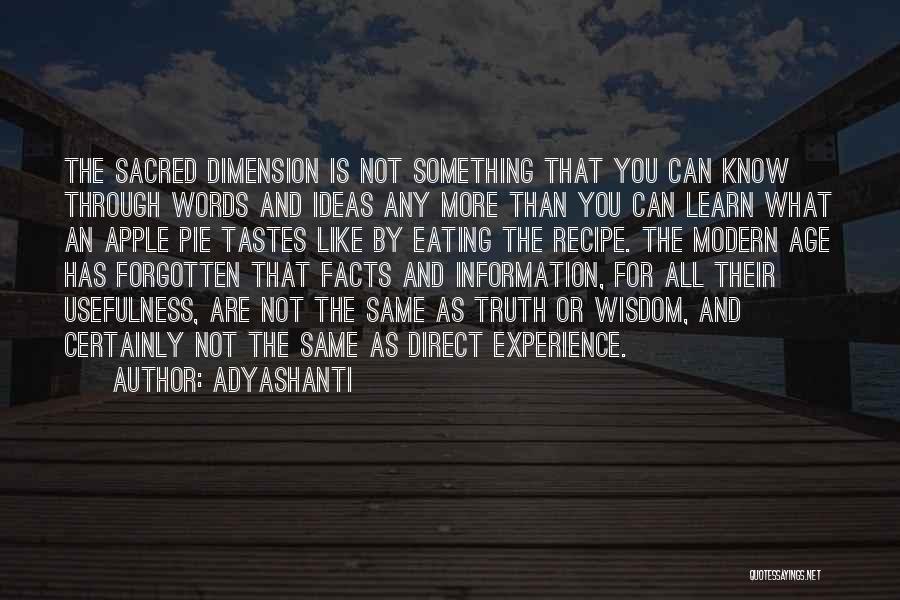 Adyashanti Quotes: The Sacred Dimension Is Not Something That You Can Know Through Words And Ideas Any More Than You Can Learn