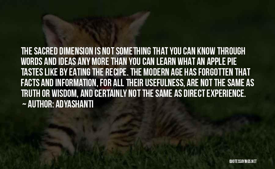 Adyashanti Quotes: The Sacred Dimension Is Not Something That You Can Know Through Words And Ideas Any More Than You Can Learn