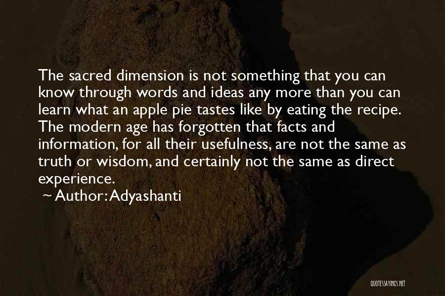 Adyashanti Quotes: The Sacred Dimension Is Not Something That You Can Know Through Words And Ideas Any More Than You Can Learn