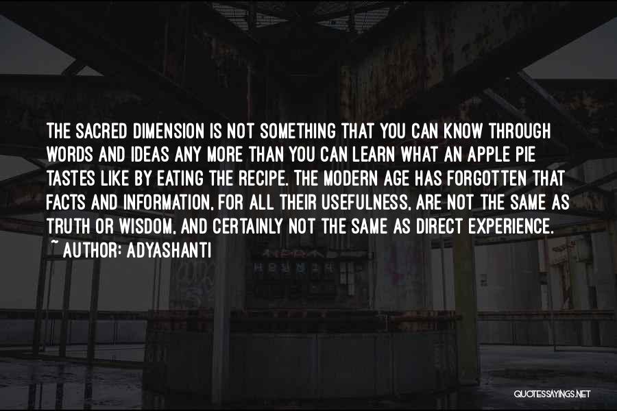 Adyashanti Quotes: The Sacred Dimension Is Not Something That You Can Know Through Words And Ideas Any More Than You Can Learn
