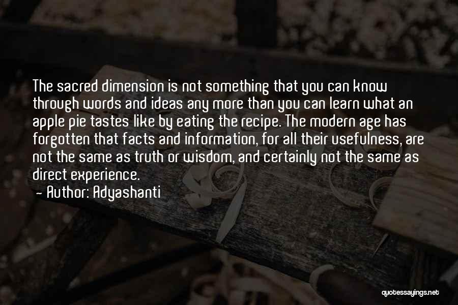 Adyashanti Quotes: The Sacred Dimension Is Not Something That You Can Know Through Words And Ideas Any More Than You Can Learn