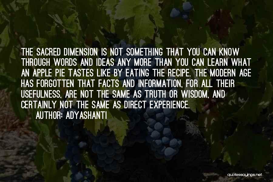 Adyashanti Quotes: The Sacred Dimension Is Not Something That You Can Know Through Words And Ideas Any More Than You Can Learn