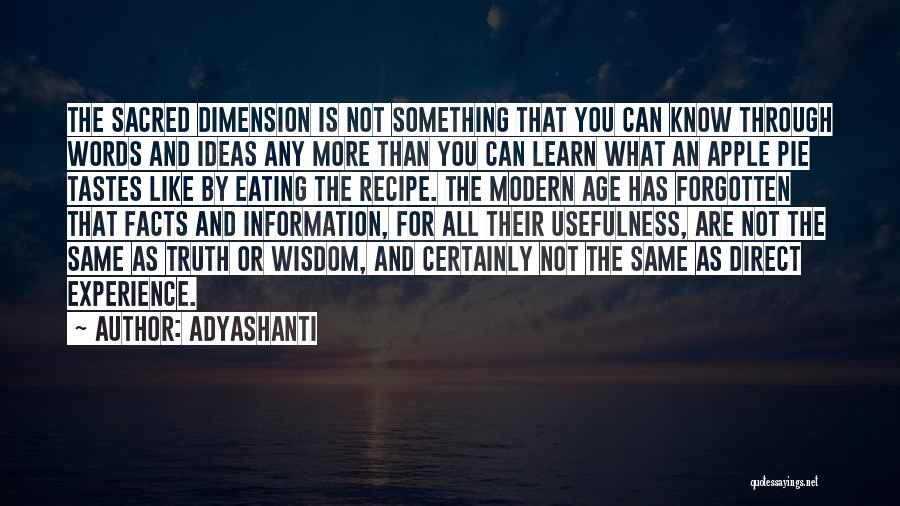 Adyashanti Quotes: The Sacred Dimension Is Not Something That You Can Know Through Words And Ideas Any More Than You Can Learn