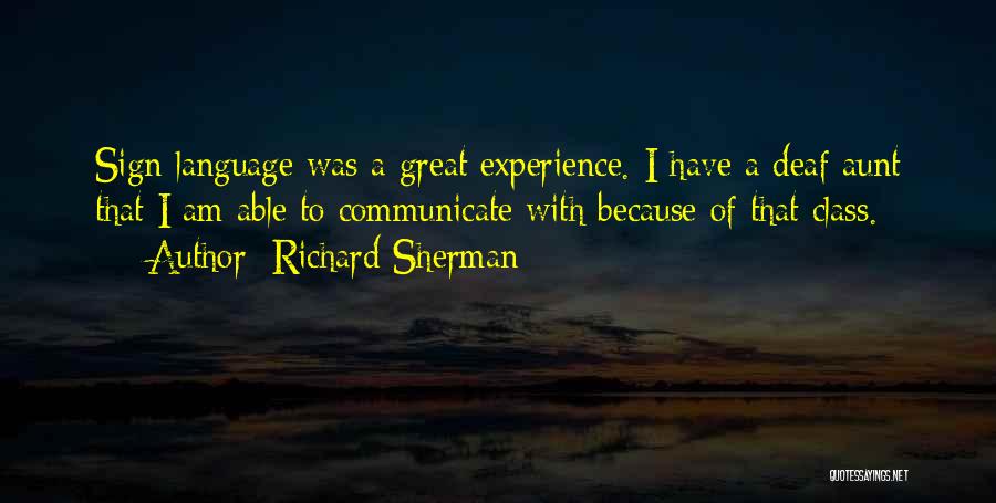 Richard Sherman Quotes: Sign Language Was A Great Experience. I Have A Deaf Aunt That I Am Able To Communicate With Because Of