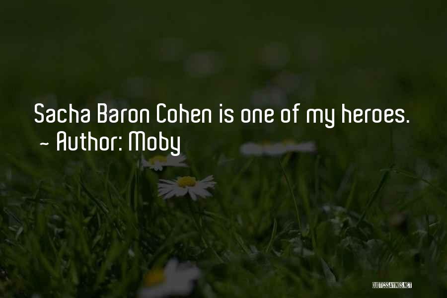 Moby Quotes: Sacha Baron Cohen Is One Of My Heroes.