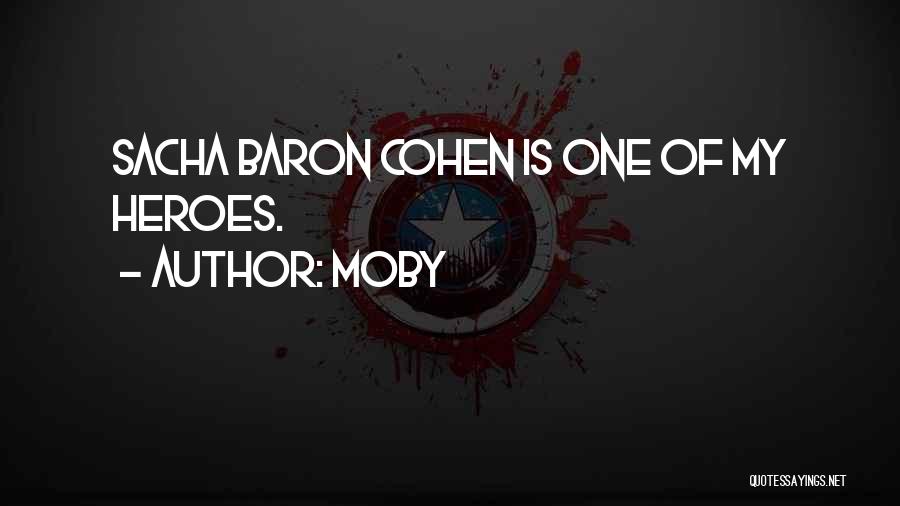 Moby Quotes: Sacha Baron Cohen Is One Of My Heroes.