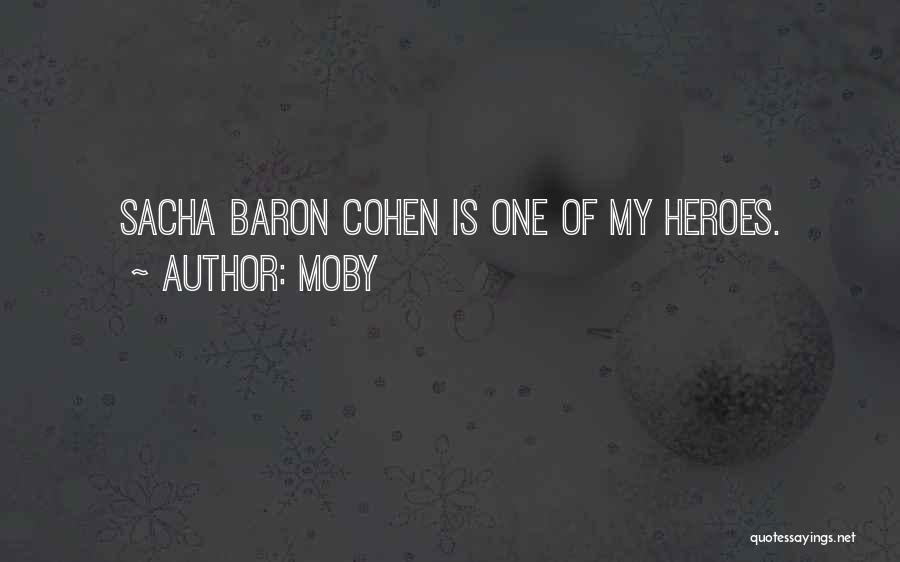 Moby Quotes: Sacha Baron Cohen Is One Of My Heroes.