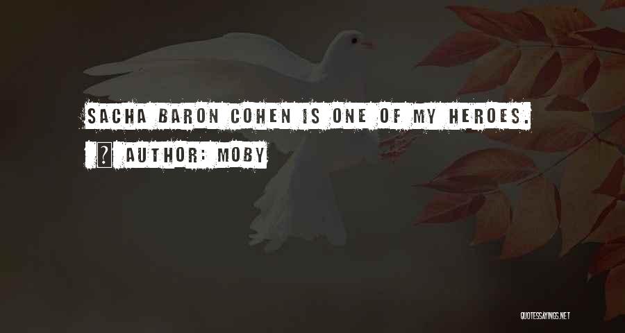 Moby Quotes: Sacha Baron Cohen Is One Of My Heroes.