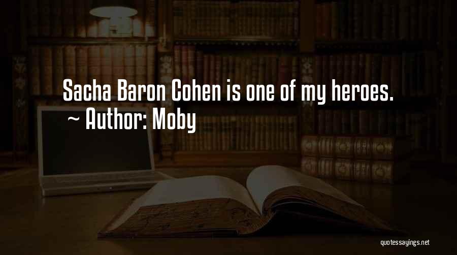 Moby Quotes: Sacha Baron Cohen Is One Of My Heroes.