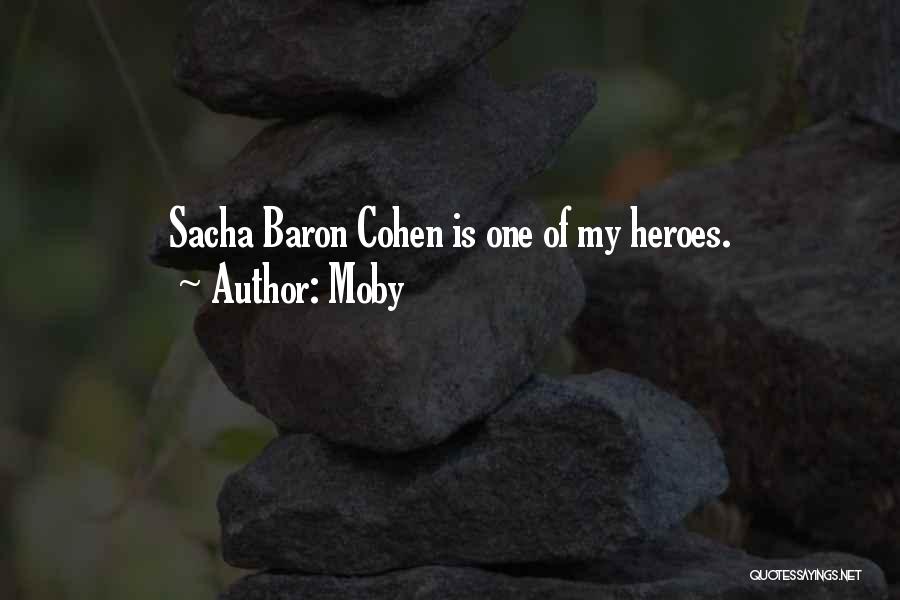 Moby Quotes: Sacha Baron Cohen Is One Of My Heroes.