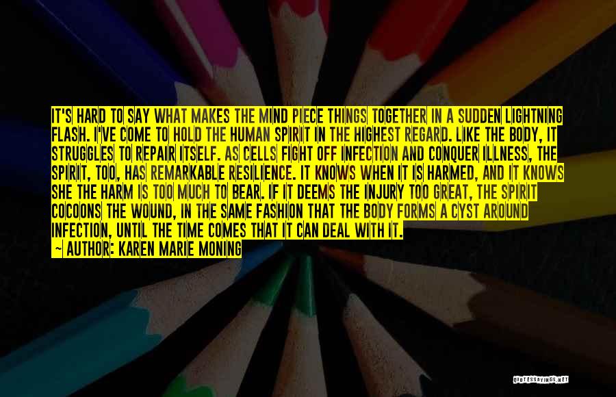 Karen Marie Moning Quotes: It's Hard To Say What Makes The Mind Piece Things Together In A Sudden Lightning Flash. I've Come To Hold