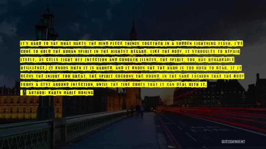 Karen Marie Moning Quotes: It's Hard To Say What Makes The Mind Piece Things Together In A Sudden Lightning Flash. I've Come To Hold