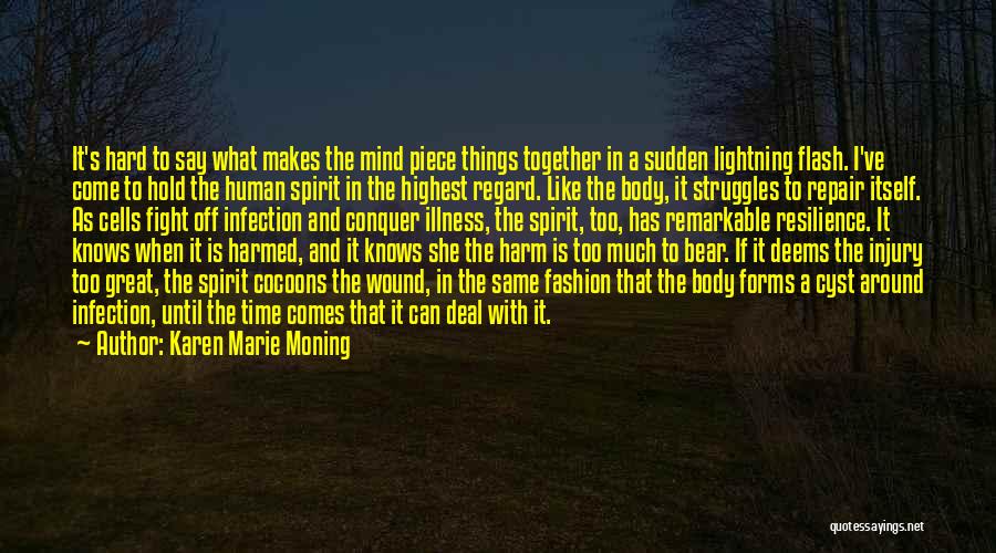 Karen Marie Moning Quotes: It's Hard To Say What Makes The Mind Piece Things Together In A Sudden Lightning Flash. I've Come To Hold