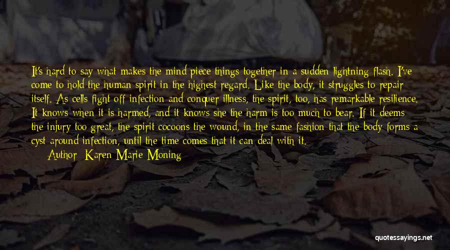 Karen Marie Moning Quotes: It's Hard To Say What Makes The Mind Piece Things Together In A Sudden Lightning Flash. I've Come To Hold