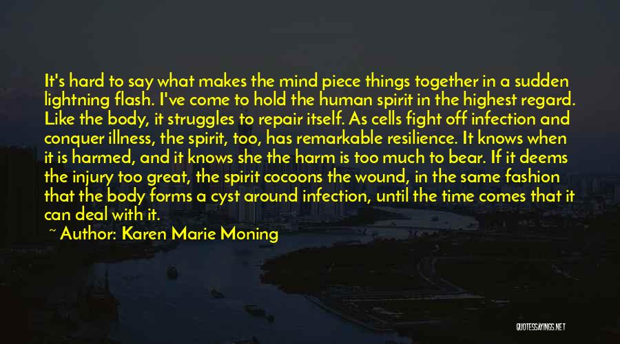 Karen Marie Moning Quotes: It's Hard To Say What Makes The Mind Piece Things Together In A Sudden Lightning Flash. I've Come To Hold