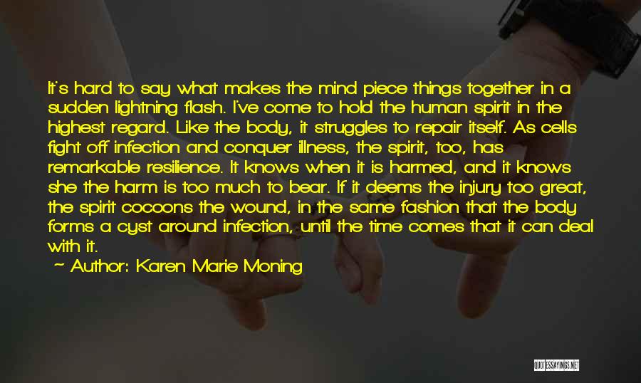 Karen Marie Moning Quotes: It's Hard To Say What Makes The Mind Piece Things Together In A Sudden Lightning Flash. I've Come To Hold