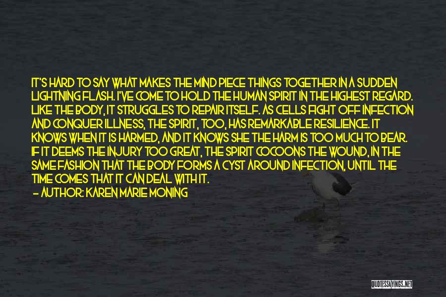 Karen Marie Moning Quotes: It's Hard To Say What Makes The Mind Piece Things Together In A Sudden Lightning Flash. I've Come To Hold