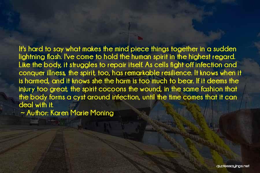 Karen Marie Moning Quotes: It's Hard To Say What Makes The Mind Piece Things Together In A Sudden Lightning Flash. I've Come To Hold