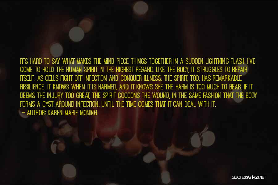 Karen Marie Moning Quotes: It's Hard To Say What Makes The Mind Piece Things Together In A Sudden Lightning Flash. I've Come To Hold