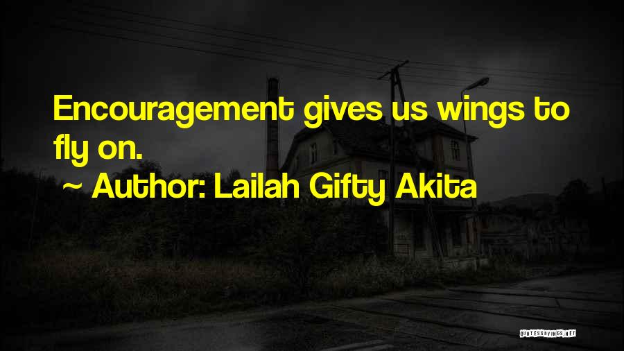 Lailah Gifty Akita Quotes: Encouragement Gives Us Wings To Fly On.