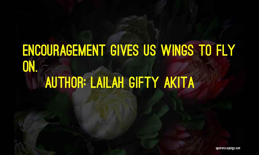 Lailah Gifty Akita Quotes: Encouragement Gives Us Wings To Fly On.