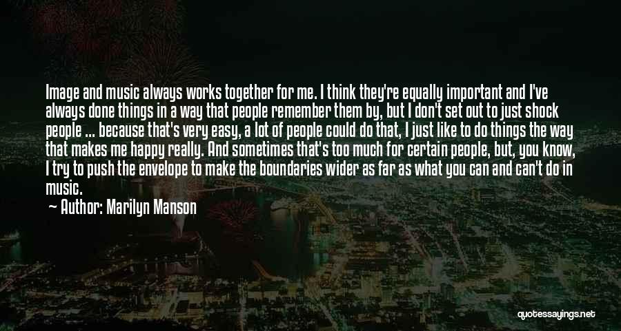 Marilyn Manson Quotes: Image And Music Always Works Together For Me. I Think They're Equally Important And I've Always Done Things In A