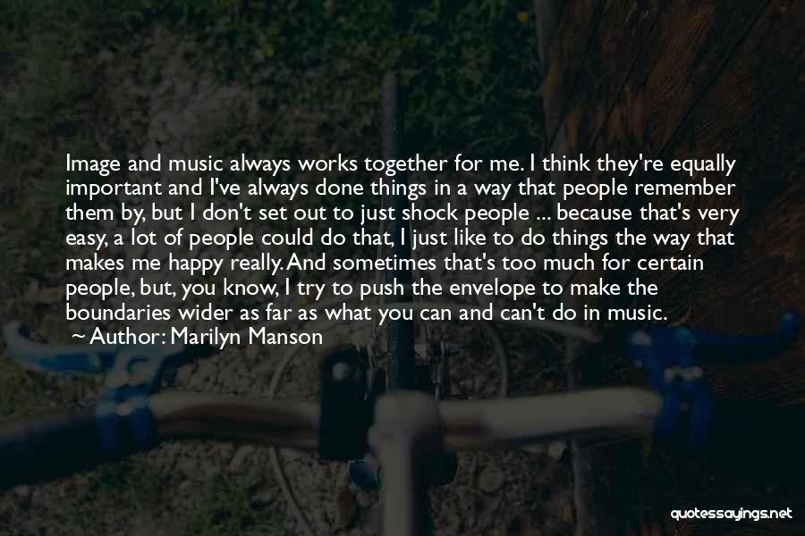 Marilyn Manson Quotes: Image And Music Always Works Together For Me. I Think They're Equally Important And I've Always Done Things In A